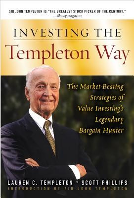 Investing the Templeton Way: The Market-Beating Strategies of Value Investing&amp;#039;s Legendary Bargain Hunter foto