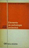 Elemente de psihologie proiectiva, Constantin Enachescu, Psihologie Generala, Romana, Brosata, 1973