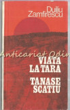 Viata La Tara. Tanase Scatiu - Duiliu Zamfirescu