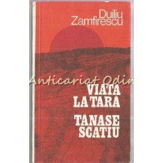 Viata La Tara. Tanase Scatiu - Duiliu Zamfirescu