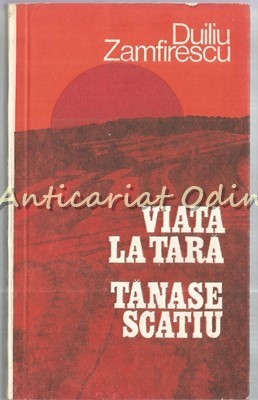 Viata La Tara. Tanase Scatiu - Duiliu Zamfirescu foto