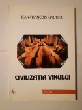 Jean-Francois Gautier - Civilizația vinului (2001)