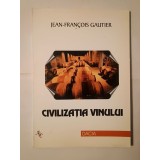 Jean-Francois Gautier - Civilizația vinului (2001)