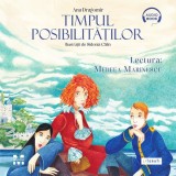 Cumpara ieftin Timpul posibilităților - Audiobook - Ana Dragomir