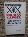 Truman Capote - Alte glasuri, alte incaperi (Editura Univers, 1977)