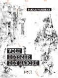 Volt egyszer egy h&aacute;bor&uacute; - Jakab Norbert