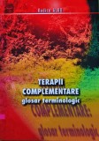 Terapii complementare. Glosar terminologic - 2005 - Rodica Albu (E388)