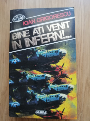 Ioan Grigorescu - Bine ati venit in infern! - Editura: Nemira 1995 foto