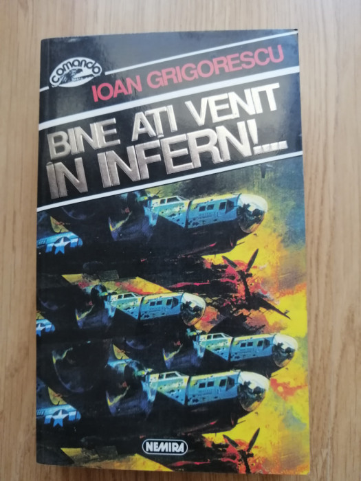 Ioan Grigorescu - Bine ati venit in infern! - Editura: Nemira 1995