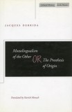 Monolingualism of the Other: Or, the Prosthesis of Origin