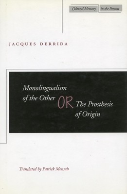 Monolingualism of the Other: Or, the Prosthesis of Origin foto