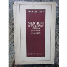 PERPESSICIUS - MENTIUNI DE ISTORIOGRAFIE LITERARA SI FOLCLOR (1948-1956)