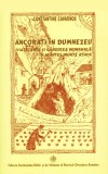 Ancorati in Dumnezeu. Viata, arta si gandirea monahala in Sfantul Munte Athos - Institutul Biblic şi de Misiune al Bisericii Ortodoxe Rom&acirc;ne