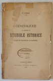 GENERALITATI CU PRIVIRE LA STUDIILE ISTORICE (LECTII DE DESCHIDERE SI CUVANTARI) de NICOLAE IORGA , 1911