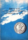 30 de ani invatamant medical veterinar Iasi, carte colectiv, stare buna, tip necartonata, limba romana, anul 1970