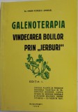 GALENOTERAPIA ( VINDECAREA BOLILOR PRIN &#039; IERBURI &#039; ) , IARASI LA LOC DE CINSTE de MARIN POPESCU ( MARIUS ) , 2011 *EDITIE ANASTATICA