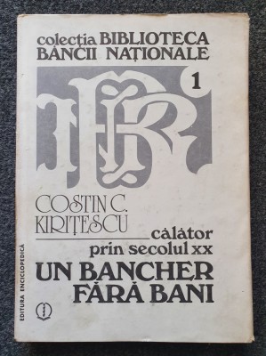 CALATOR PRIN SECOLUL XX. UN BANCHER FARA BANI - Kiritescu foto