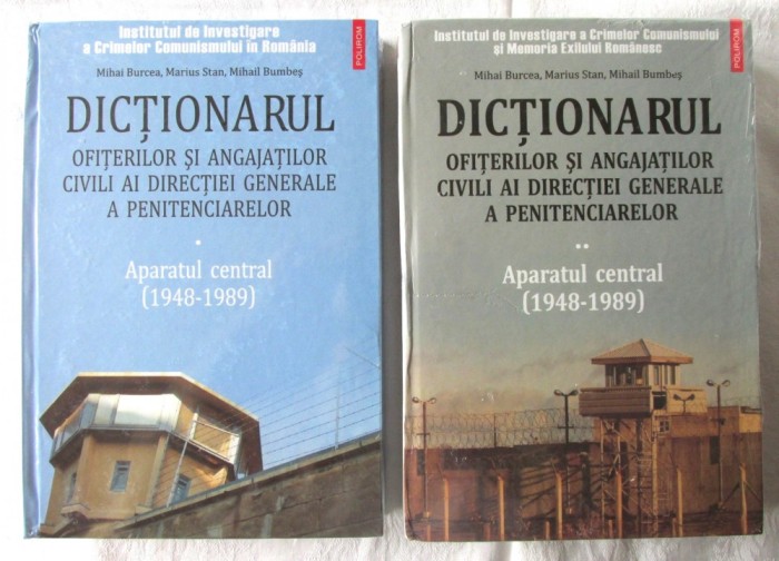 Dictionarul ofiterilor si angajatilor civili ai Directiei Generale a Penitenciarelor - Aparatul Central (1948-1989), 2009. Vol. I+II. Carti noi