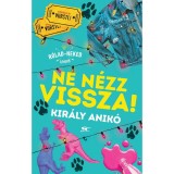 Ne n&eacute;zz vissza! - Kir&aacute;ly Anik&oacute;