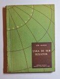 Țara de sub Ecuator &ndash; Aut. Jiř&iacute; Marek, Trad. Jean Grosu, Ed. de Stat pentru Literatură și Artă, 1960