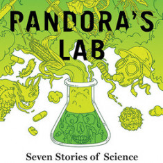 Pandora's Lab: Morphine, Margarine, Megavitamins, and Other Tales of Science That Changed the World for the Worse