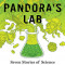 Pandora&#039;s Lab: Morphine, Margarine, Megavitamins, and Other Tales of Science That Changed the World for the Worse