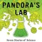 Pandora&#039;s Lab: Morphine, Margarine, Megavitamins, and Other Tales of Science That Changed the World for the Worse