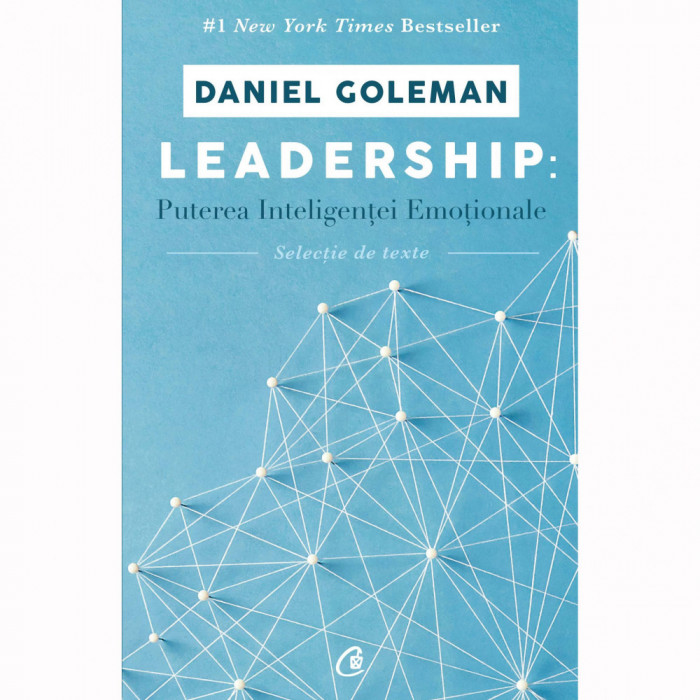Leadership. Puterea Inteligentei Emotionale - Daniel Goleman