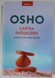 CARTEA INTELEGERII - CROIESTE- TI DRUM CATRE LIBERTATE de OSHO , 2021