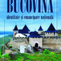 Bucovina. Identitate si emancipare nationala | Mihai Luchian, Sabina Luchian