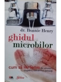 Bonnie Henry - Ghidul microbilor (editia 2009)