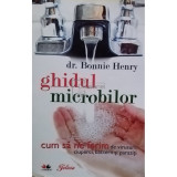 Bonnie Henry - Ghidul microbilor (editia 2009)