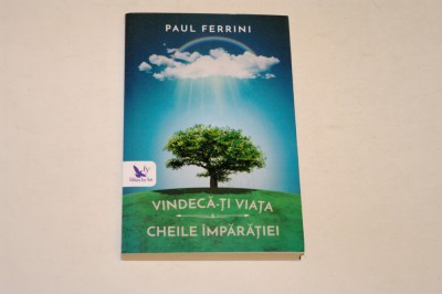 Vindeca-ti viata - Cheile imparatiei - Paul Ferrini foto