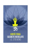 Kriyā Yoga. Secrete revelate - Paperback brosat - J. C. Stevens - Herald