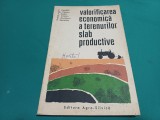 VALORIFICAREA ECONOMICĂ A TERENURILOR SLAB PRODUCTIVE / 1967 * 2 2 4