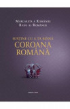 Sustine cu a ta mana Coroana romana - Margareta a Romaniei, Radu al Romaniei