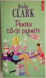 Carte Beletristica "Pentru ca-si permite" Bridie Clark Anticariat Stare Buna