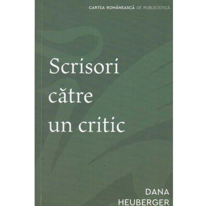 Dana Heuberger - Scrisori catre un critic - 134968