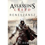 Assassin&#039;s Creed - Renesz&aacute;nsz - Oliver Bowden