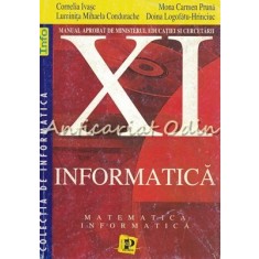 Informatica. Pentru Manual Clasa A XI-a - Cornelia Ivasc, Mona Carmen Pruna