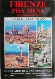 Firenze, Pisa, Siena. San Gimignano. I gioielli della Toscana (editie in limba italiana)