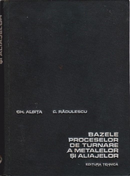 AS - GH. ALBITA - BAZELE PROCESELOR DE TURNARE A METALELOR SI ALIAJELOR