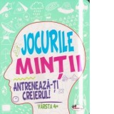 Jocurile mintii. Antreneaza-ti creierul! Varsta 4+ - Iuliana Voicu
