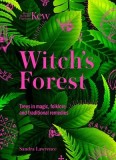 Kew: The Witch&#039;s Forest: Trees in Folklore, Magic and Traditional Medicine