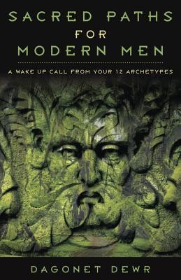 Sacred Paths for Modern Men: A Wake Up Call from Your 12 Archetypes foto