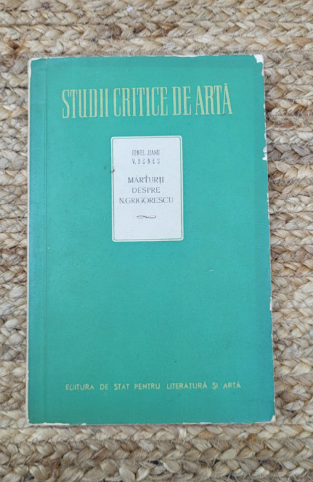 Ionel Jianu, Victor Benes - Studii critice de arta. Marturii despre Grigorescu