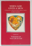 WHEN GOD GIVES US A SIGN , A RESPONSE TO OBJECTIONS MADE AGAINST VASSULA by RENE LAURENTIN , 1993 * TEXT IN LIMBA ENGLEZA