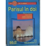 PARISUL IN DOI. TRASEE TURISTICE. MUZEE SI MONUMENTE. HOTELURI SI RESTAURANTE-MARIUS CONCEATU-235679