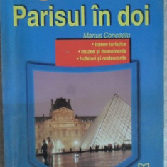 PARISUL IN DOI. TRASEE TURISTICE. MUZEE SI MONUMENTE. HOTELURI SI RESTAURANTE-MARIUS CONCEATU