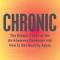 Chronic: The Hidden Cause of the Autoimmune Pandemic--And How to Get Healthy Again